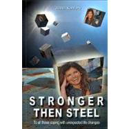 Stronger Than Steel - Coping with Unexpected Life Changes