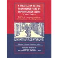 A Treatise on Acting, From Memory and by Improvisation (1699) by Andrea Perrucci Bilingual Edition in English and Italian