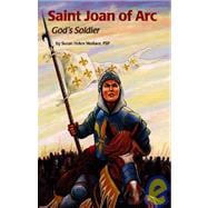 Saint Joan of Arc : God's Soldier
