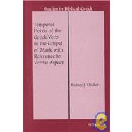 Temporal Deixis of the Greek Verb in the Gospel of Mark With Reference to Verbal Aspect