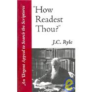 How Readest Thou? : An Urgent Appeal to Search the Scriptures