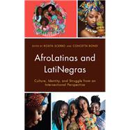 AfroLatinas and LatiNegras Culture, Identity, and Struggle from an Intersectional Perspective