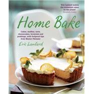 Home Bake: Cakes, Muffins, Tarts, Cheesecakes, Brownies and Puddings, With Foolproof Tips from Master Patissi