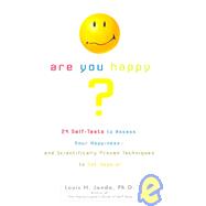 Are You Happy? 24 Self Tests to Assess Your Happiness and Scientifically Proven Techniques to..