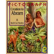 Pict O Graph, Creation to Abram, Old Testament: Eight Stories Including Creation, Adam and Eve, Cain and Abel, Noah, the Towe