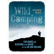 Wild Camping Exploring and Sleeping in the Wilds of the UK and Ireland
