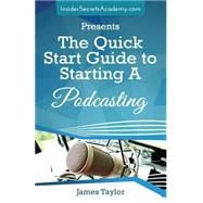 The Quick Start Guide to Starting a Podcasting