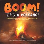 BOOM! its a Volcano! Stages of Volcanic Activity and Types of Volcanic Eruptions | Volcanoes | Grade 6-8 Earth Science