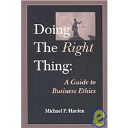 Doing the Right Thing : A Guide to Business Ethics