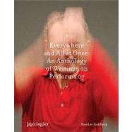 Everywhere and All at Once: An Anthology of Writings on Performa 07