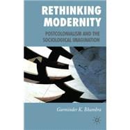 Rethinking Modernity Postcolonialism and the Sociological Imagination