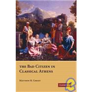 The Bad Citizen in Classical Athens book cover, ISBN 9780521730341