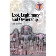 Loot, Legitimacy and Ownership The Ethical Crisis in Archaeology
