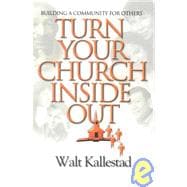 Turn Your Church Inside Out : Building a Community for Others