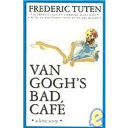 Van Gogh's Bad Café A Love Story