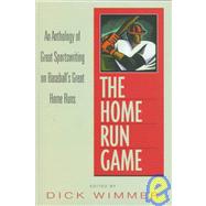 Home Run Game : An Anthology of Great Sportswriting on Baseball's Most Remarkable Home Runs