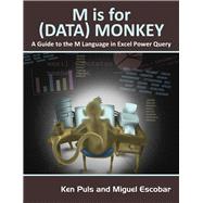 M Is for (Data) Monkey A Guide to the M Language in Excel Power Query