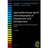 High-Performance Liquid Chromatography of Biopolymers and Biooligomers : Part B - Separation of Individual Compound Classes