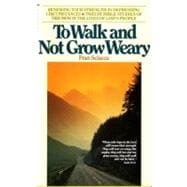 To Walk and Not Grow Weary