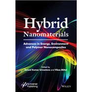 Hybrid Nanomaterials Advances in Energy, Environment, and Polymer Nanocomposites