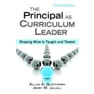 The Principal as Curriculum Leader; Shaping What Is Taught and Tested