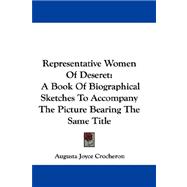 Representative Women of Deseret : A Book of Biographical Sketches to Accompany the Picture Bearing the Same Title