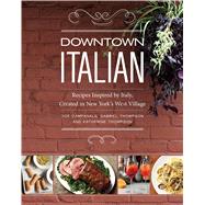 Downtown Italian Recipes Inspired by Italy, Created in New York's West Village