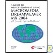 Guide to Web Development Using Macromedia Dreamweaver MX 2004 with Fireworks, Flash, and ColdFusion