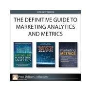 The Definitive Guide to Marketing Analytics and Metrics, (Collection)