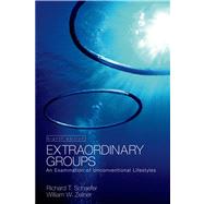 Extraordinary Groups : An Examination of Unconventional Lifestyles