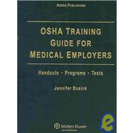 OSHA Training Guide for Medical Employers 2009: Handouts - Programs - Tests