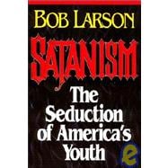 Satanism : The Seduction of America's Youth
