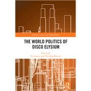The World Politics of Disco Elysium,9781032620343