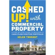 Cashed Up with Commercial Property A Step-by-Step Guide to Building a Cash Flow Positive Portfolio
