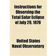 Instructions for Observing the Total Solar Eclipse of July 29, 1878
