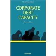 Corporate Debt Capacity : A Study of Corporate Debt Policy and the Determination of Corporate Debt Capacity