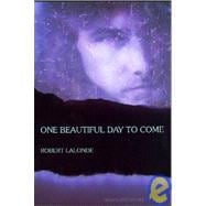 One Beautiful Day to Come: A Novel