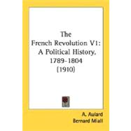 The French Revolution: A Political History, 1789-1804; The Revolution Under the Monarchy