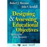 Designing and Assessing Educational Objectives : Applying the New Taxonomy