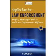 Applied Law for Law Enforcement: Traffic, Municipal Police and Law Enforcement Officers