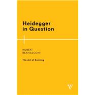 Heidegger in Question The Art of Existing
