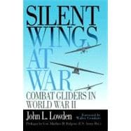 Silent Wings at War Combat Gliders in World War II