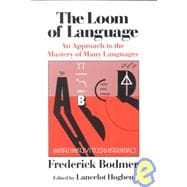 The Loom of Language An Approach to the Mastery of Many Languages