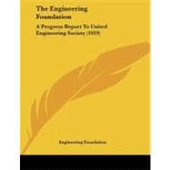 Engineering Foundation : A Progress Report to United Engineering Society (1919)