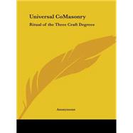 Universal Comasonry: Ritual of the Three Craft Degrees 1925