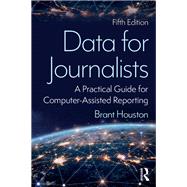 Data for Journalists: A Practical Guide for Computer-Assisted Reporting