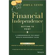 Financial Independence (Getting to Point X) A Comprehensive Tax-Smart Wealth Management Guide