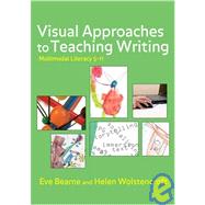 Visual Approaches to Teaching Writing : Multimodal Literacy 5 - 11