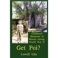 Get Poi?: Childhood Memories of Hawaii During World War II