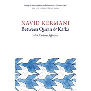 Between Quran and Kafka West-Eastern Affinities